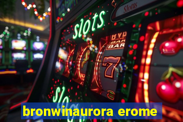 bronwinaurora erome